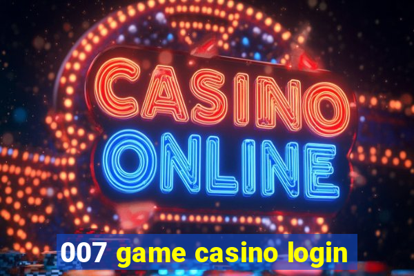 007 game casino login